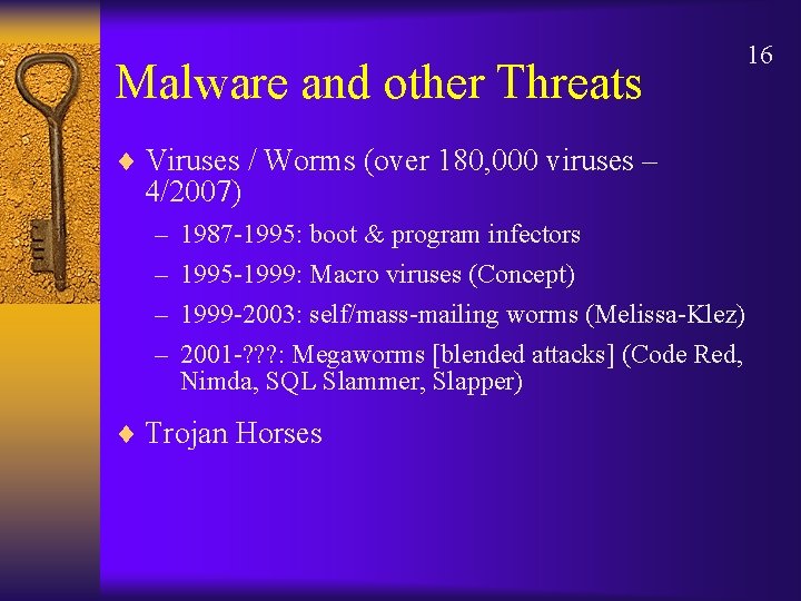 Malware and other Threats ¨ Viruses / Worms (over 180, 000 viruses – 4/2007)