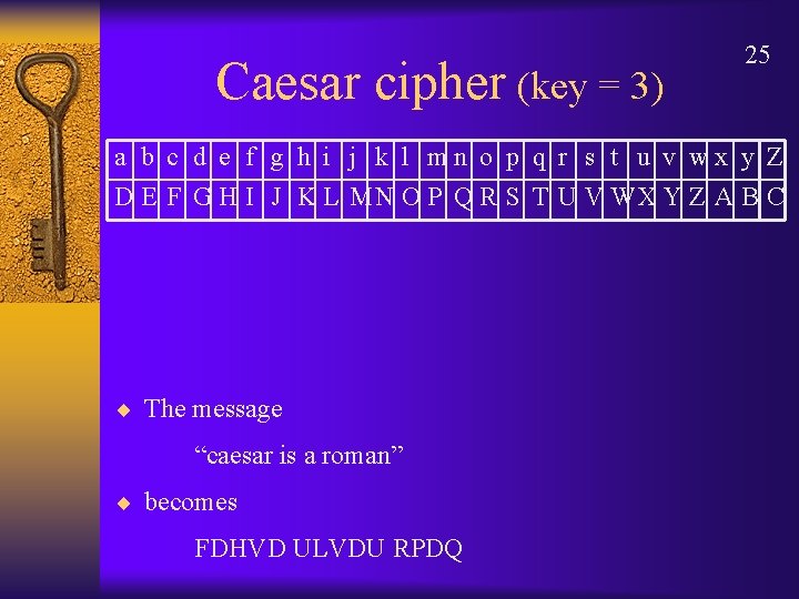 Caesar cipher (key = 3) 25 a b c d e f g h