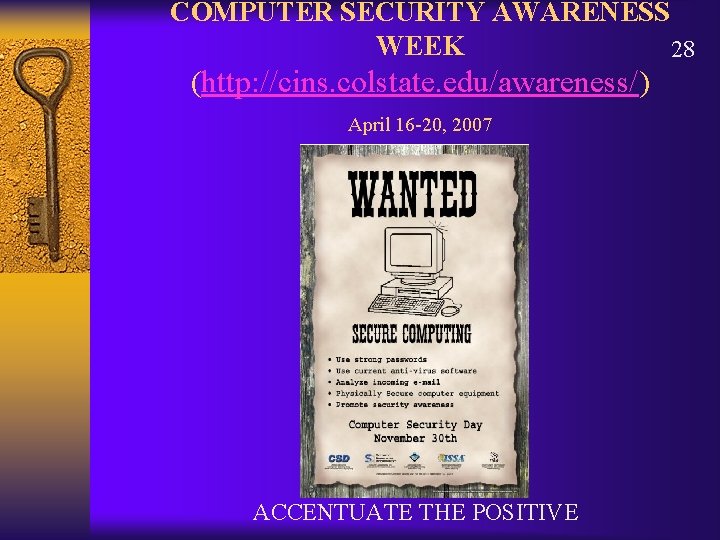 COMPUTER SECURITY AWARENESS WEEK 28 (http: //cins. colstate. edu/awareness/) April 16 -20, 2007 ACCENTUATE