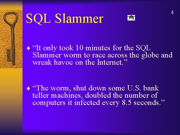 SQL Slammer ¨ “It only took 10 minutes for the SQL 4 Slammer worm