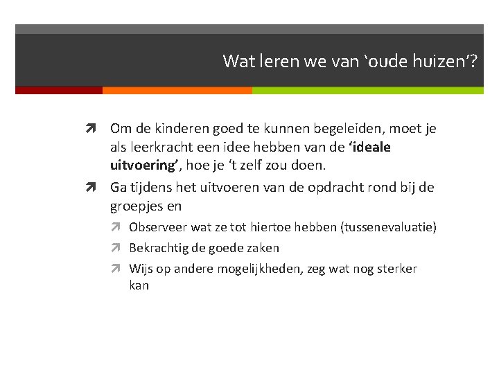 Wat leren we van ‘oude huizen’? Om de kinderen goed te kunnen begeleiden, moet