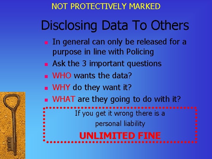 NOT PROTECTIVELY MARKED Disclosing Data To Others n n n In general can only