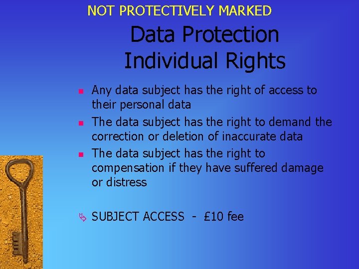 NOT PROTECTIVELY MARKED Data Protection Individual Rights n n n Ä Any data subject