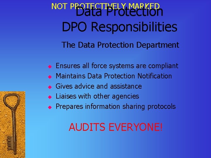 NOT PROTECTIVELY MARKED Data Protection DPO Responsibilities The Data Protection Department u u u