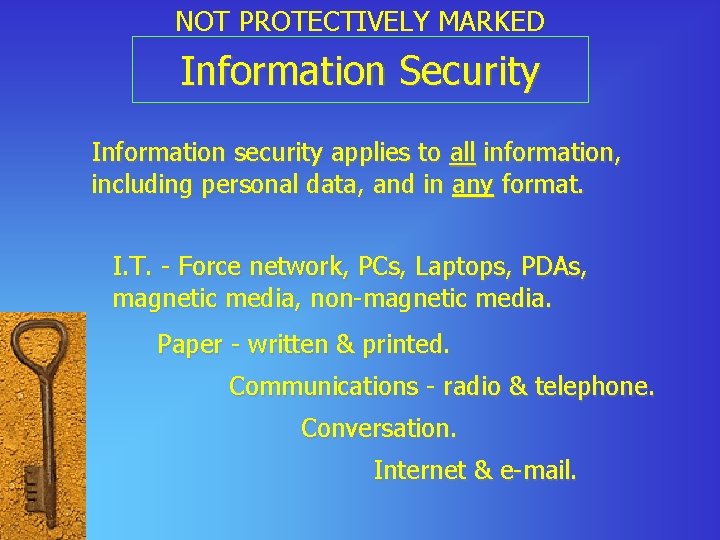 NOT PROTECTIVELY MARKED Information Security Information security applies to all information, including personal data,