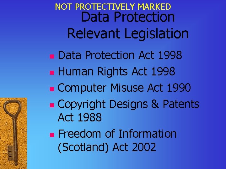 NOT PROTECTIVELY MARKED Data Protection Relevant Legislation Data Protection Act 1998 n Human Rights
