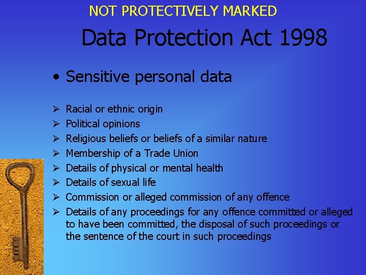 NOT PROTECTIVELY MARKED Data Protection Act 1998 • Sensitive personal data Ø Ø Ø