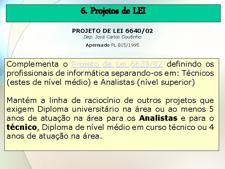 6. Projetos de LEI 3. Projetos de LEI PROJETO DE LEI 6640/02 Dep. José