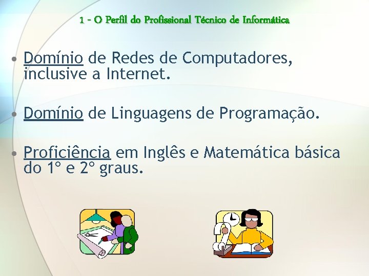 1 - O Perfil do Profissional Técnico de Informática • Domínio de Redes de