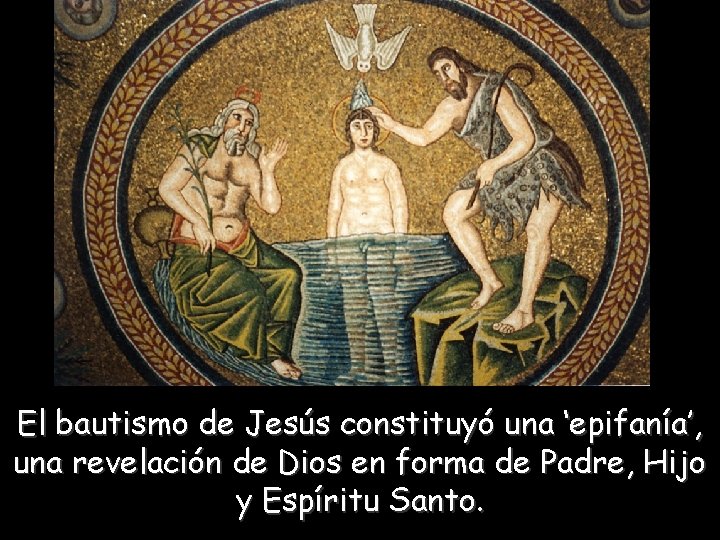 El bautismo de Jesús constituyó una ‘epifanía’, una revelación de Dios en forma de
