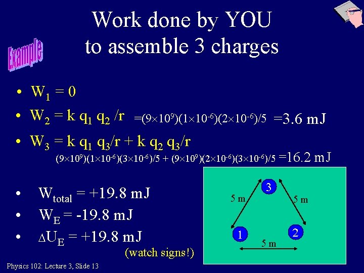 Work done by YOU to assemble 3 charges • W 1 = 0 •