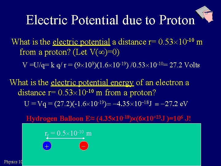 Electric Potential due to Proton What is the electric potential a distance r= 0.