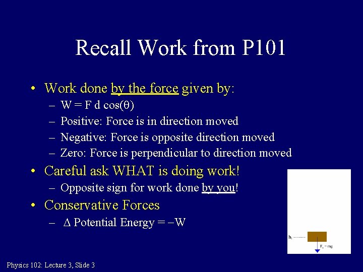 Recall Work from P 101 • Work done by the force given by: –