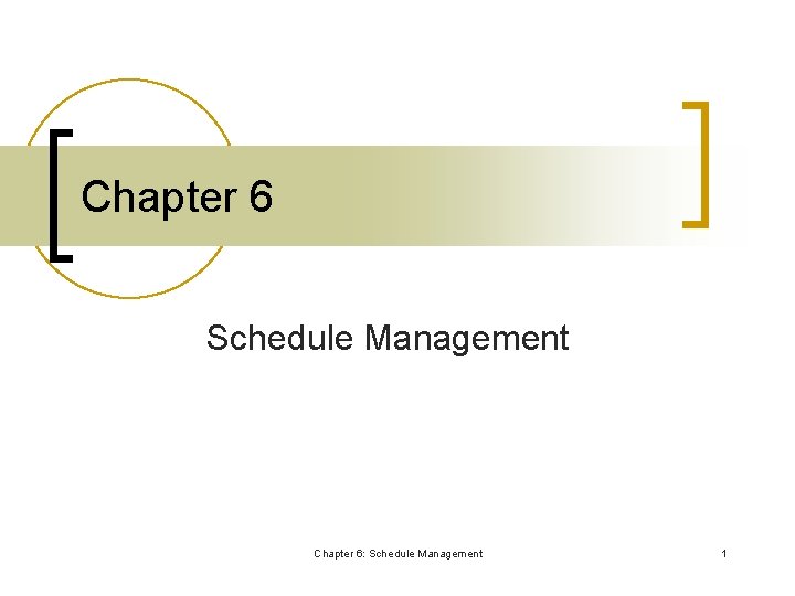 Chapter 6 Schedule Management Chapter 6: Schedule Management 1 