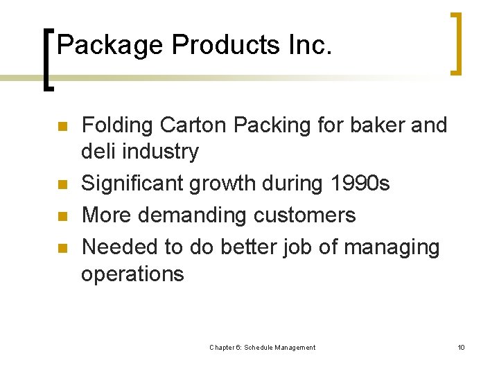 Package Products Inc. n n Folding Carton Packing for baker and deli industry Significant