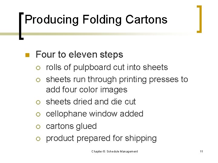 Producing Folding Cartons n Four to eleven steps ¡ ¡ ¡ rolls of pulpboard