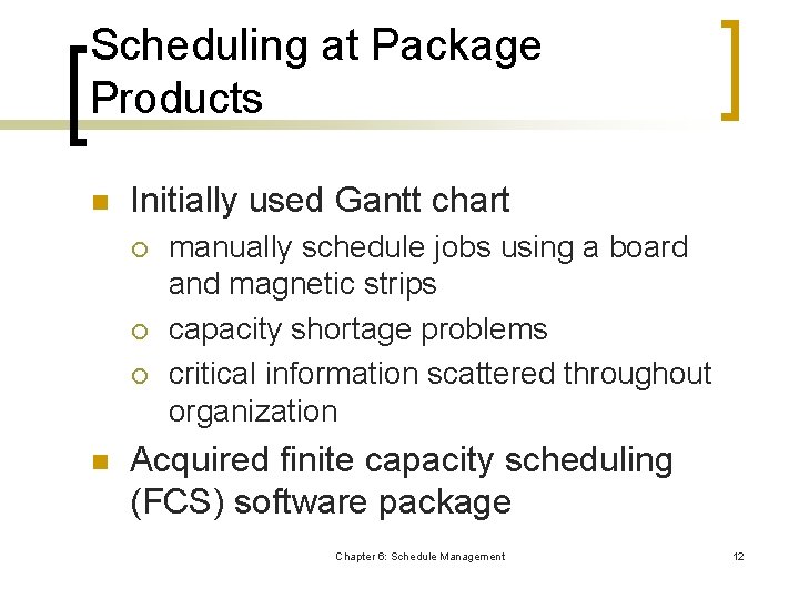 Scheduling at Package Products n Initially used Gantt chart ¡ ¡ ¡ n manually