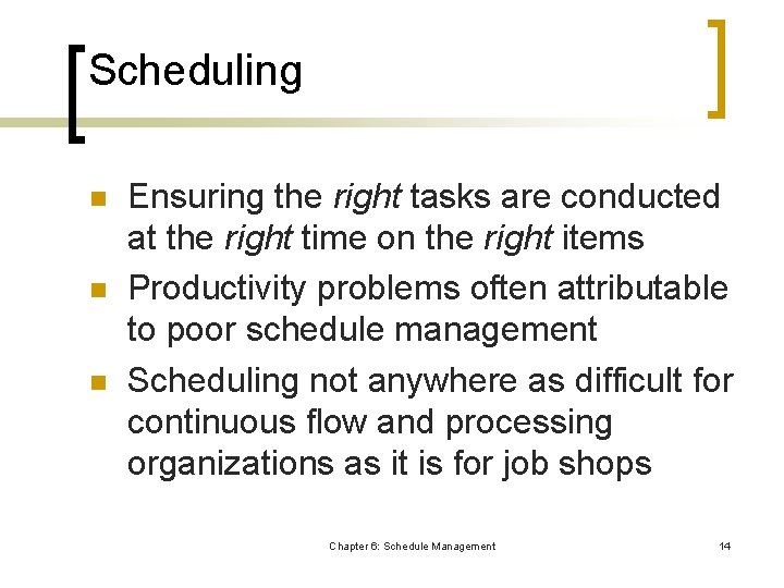 Scheduling n n n Ensuring the right tasks are conducted at the right time