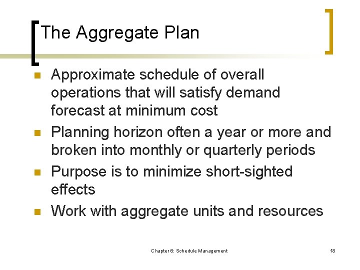 The Aggregate Plan n n Approximate schedule of overall operations that will satisfy demand