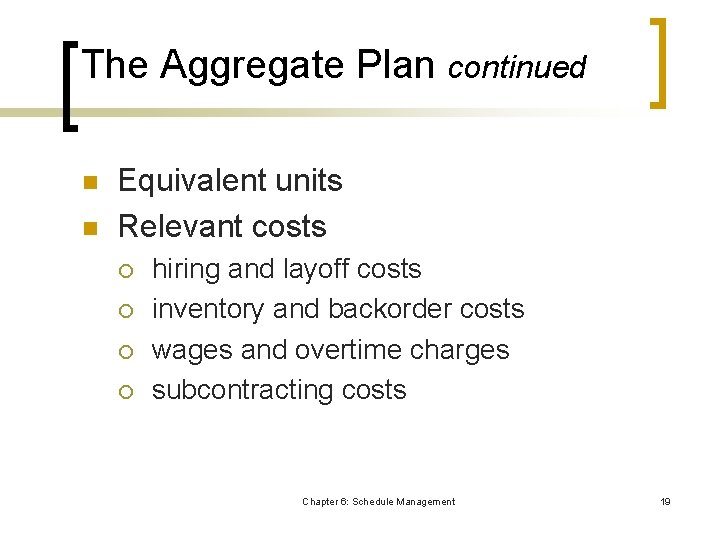 The Aggregate Plan continued n n Equivalent units Relevant costs ¡ ¡ hiring and