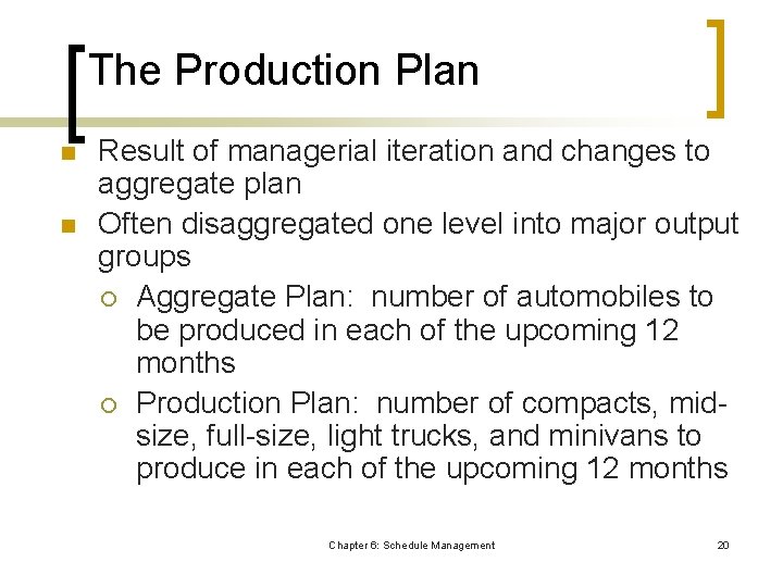 The Production Plan n n Result of managerial iteration and changes to aggregate plan