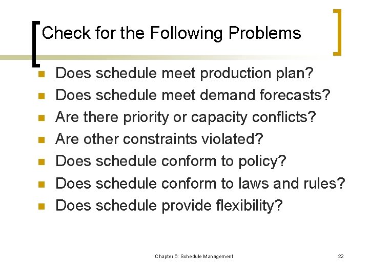 Check for the Following Problems n n n n Does schedule meet production plan?