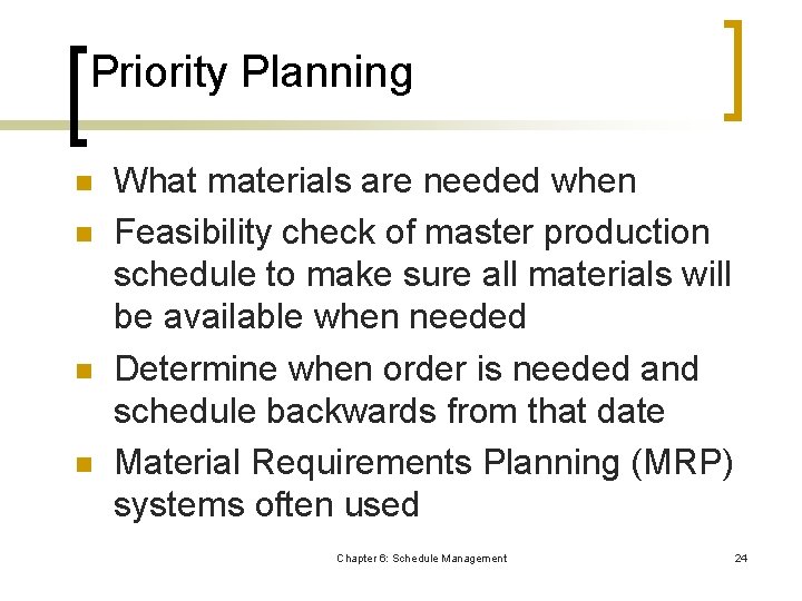 Priority Planning n n What materials are needed when Feasibility check of master production