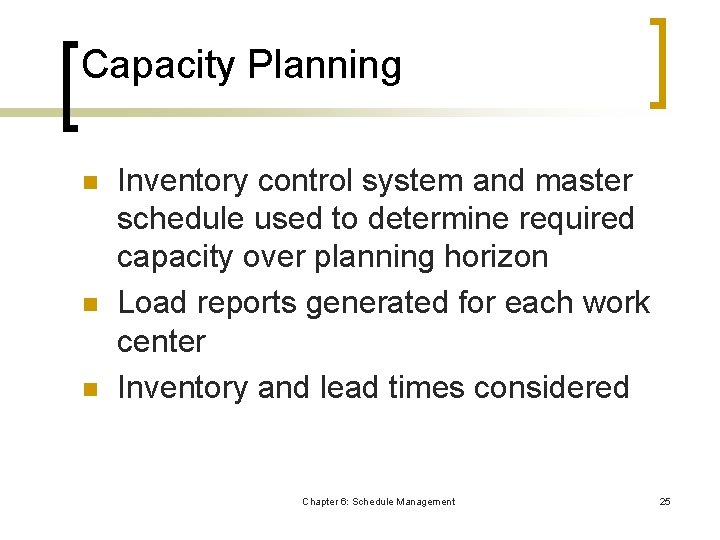 Capacity Planning n n n Inventory control system and master schedule used to determine