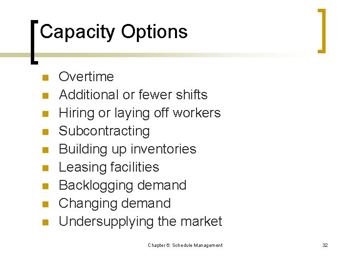 Capacity Options n n n n n Overtime Additional or fewer shifts Hiring or