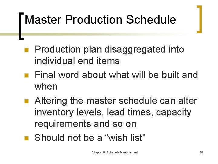 Master Production Schedule n n Production plan disaggregated into individual end items Final word