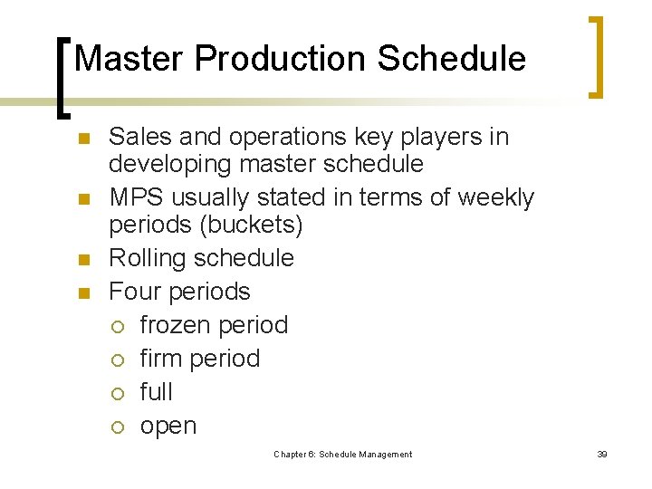 Master Production Schedule n n Sales and operations key players in developing master schedule