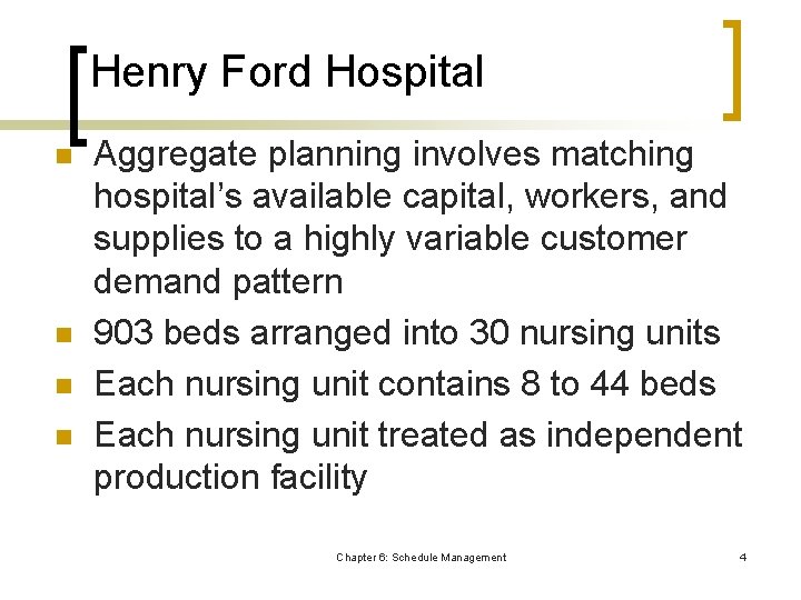 Henry Ford Hospital n n Aggregate planning involves matching hospital’s available capital, workers, and