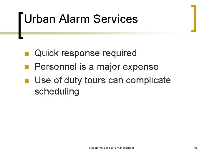 Urban Alarm Services n n n Quick response required Personnel is a major expense