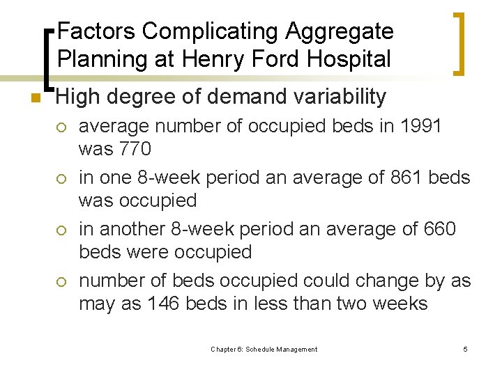 Factors Complicating Aggregate Planning at Henry Ford Hospital n High degree of demand variability