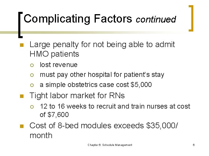 Complicating Factors continued n Large penalty for not being able to admit HMO patients