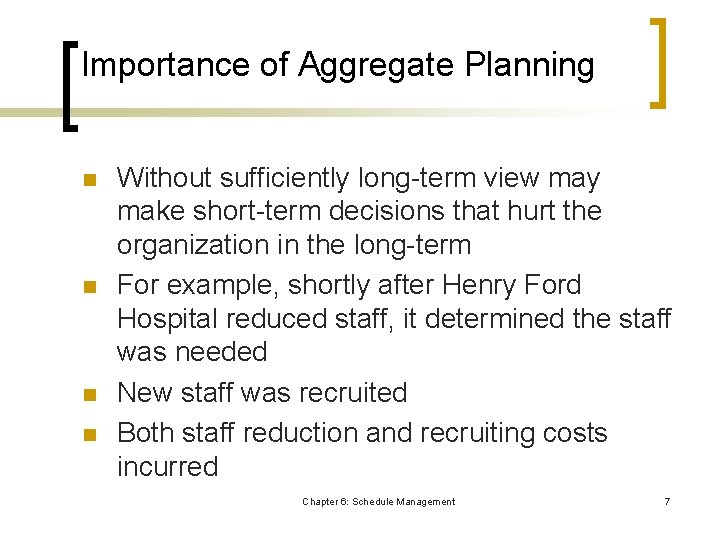 Importance of Aggregate Planning n n Without sufficiently long-term view may make short-term decisions