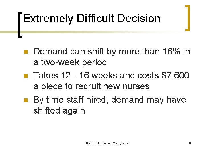 Extremely Difficult Decision n Demand can shift by more than 16% in a two-week