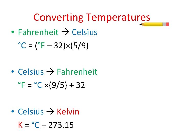 Converting Temperatures • Fahrenheit Celsius °C = (°F – 32)×(5/9) • Celsius Fahrenheit °F