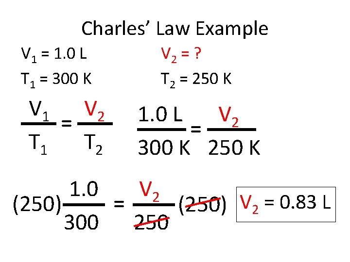 Charles’ Law Example V 1 = 1. 0 L T 1 = 300 K