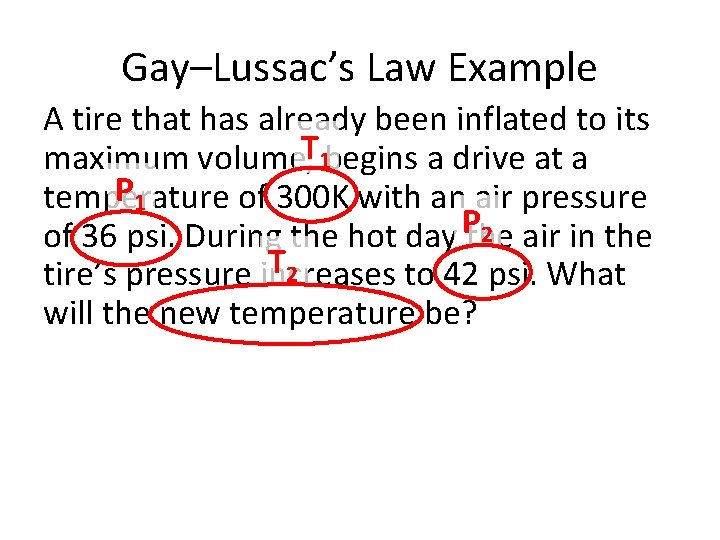 Gay–Lussac’s Law Example A tire that has already been inflated to its maximum volume,