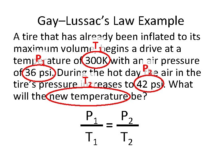 Gay–Lussac’s Law Example A tire that has already been inflated to its maximum volume,