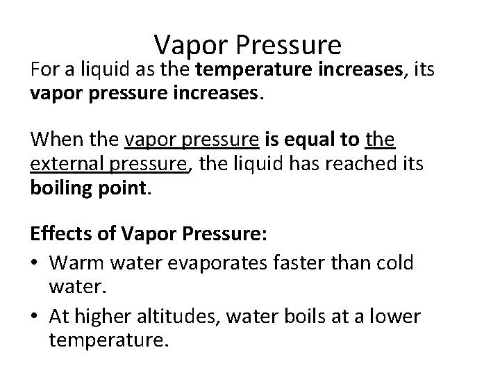 Vapor Pressure For a liquid as the temperature increases, its vapor pressure increases. When