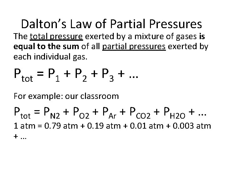 Dalton’s Law of Partial Pressures The total pressure exerted by a mixture of gases