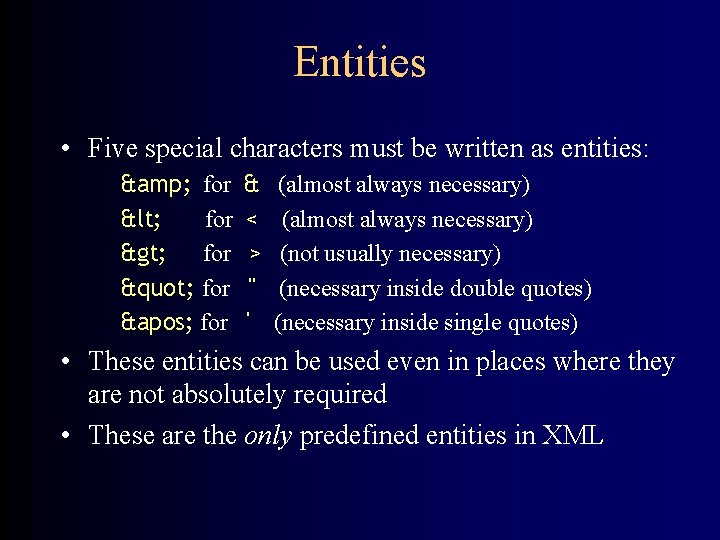 Entities • Five special characters must be written as entities: & for < for