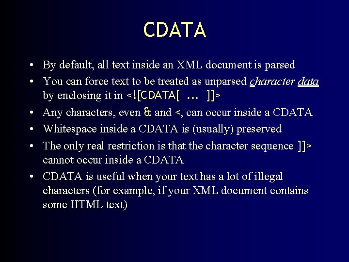 CDATA • By default, all text inside an XML document is parsed • You