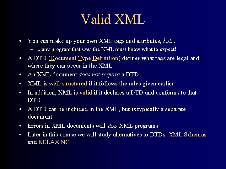 Valid XML • You can make up your own XML tags and attributes, but.