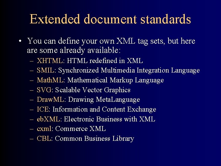 Extended document standards • You can define your own XML tag sets, but here