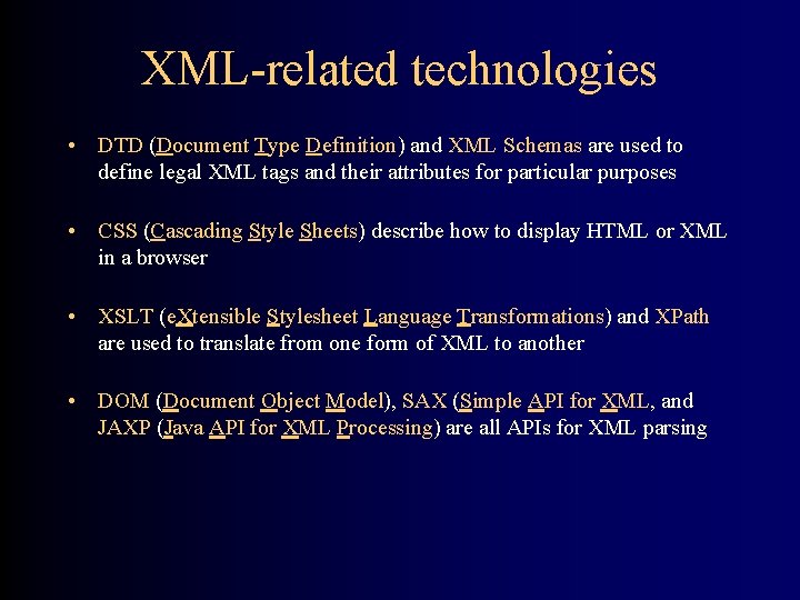 XML-related technologies • DTD (Document Type Definition) and XML Schemas are used to define