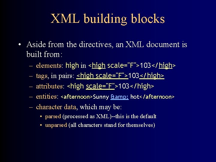 XML building blocks • Aside from the directives, an XML document is built from: