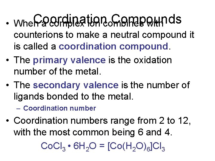 Coordination Compounds • When a complex ion combines with counterions to make a neutral